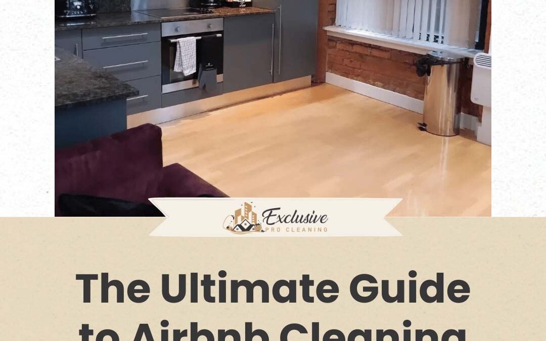 The Ultimate Guide to Airbnb Cleaning for Manchester Airbnd Hosts
